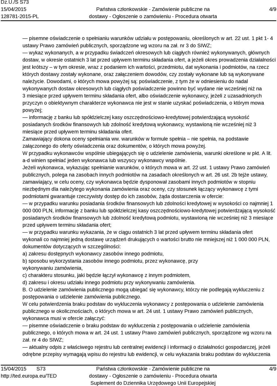 prowadzenia działalności jest krótszy w tym okresie, wraz z podaniem ich wartości, przedmiotu, dat wykonania i podmiotów, na rzecz których dostawy zostały wykonane, oraz załączeniem dowodów, czy