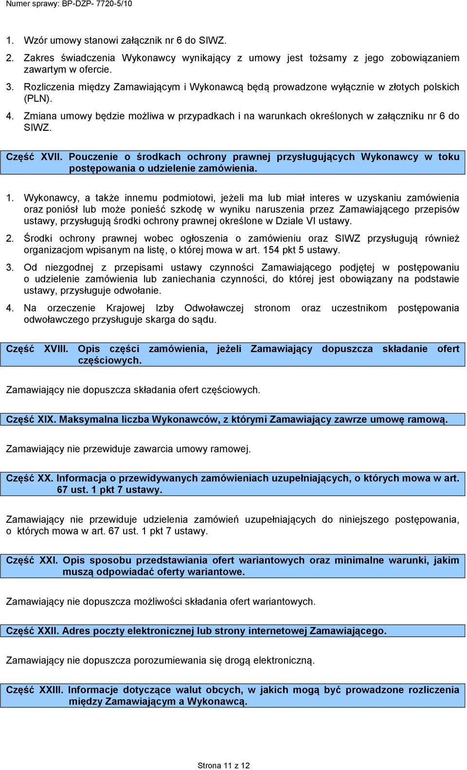 Część XVII. Pouczenie o środkach ochrony prawnej przysługujących Wykonawcy w toku postępowania o udzielenie zamówienia. 1.