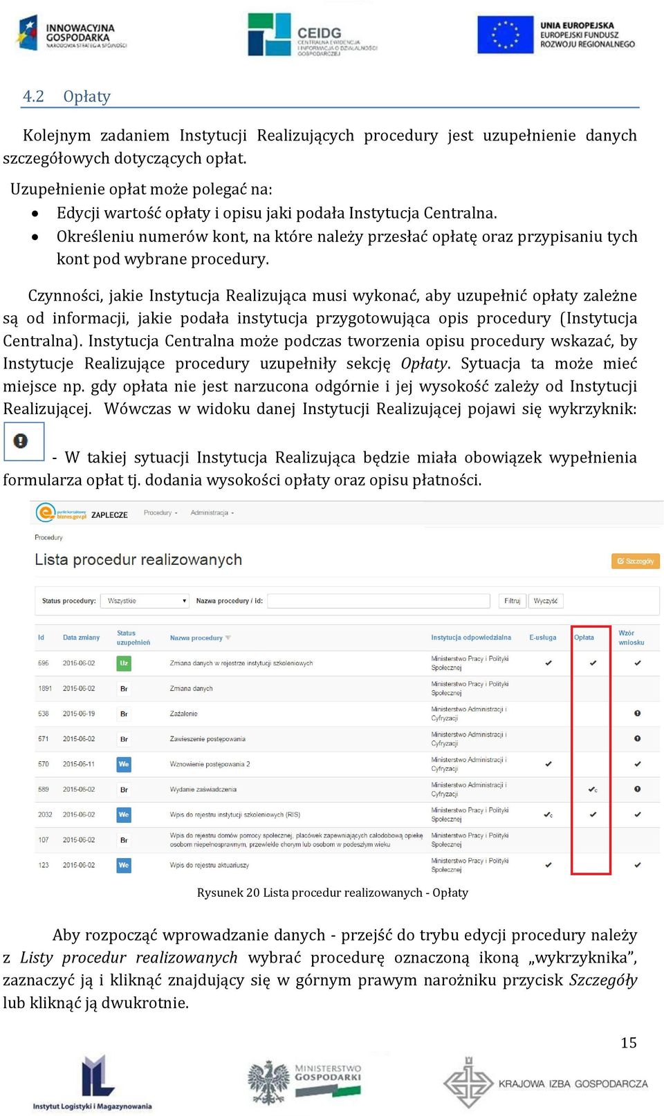 Określeniu numerów kont, na które należy przesłać opłatę oraz przypisaniu tych kont pod wybrane procedury.