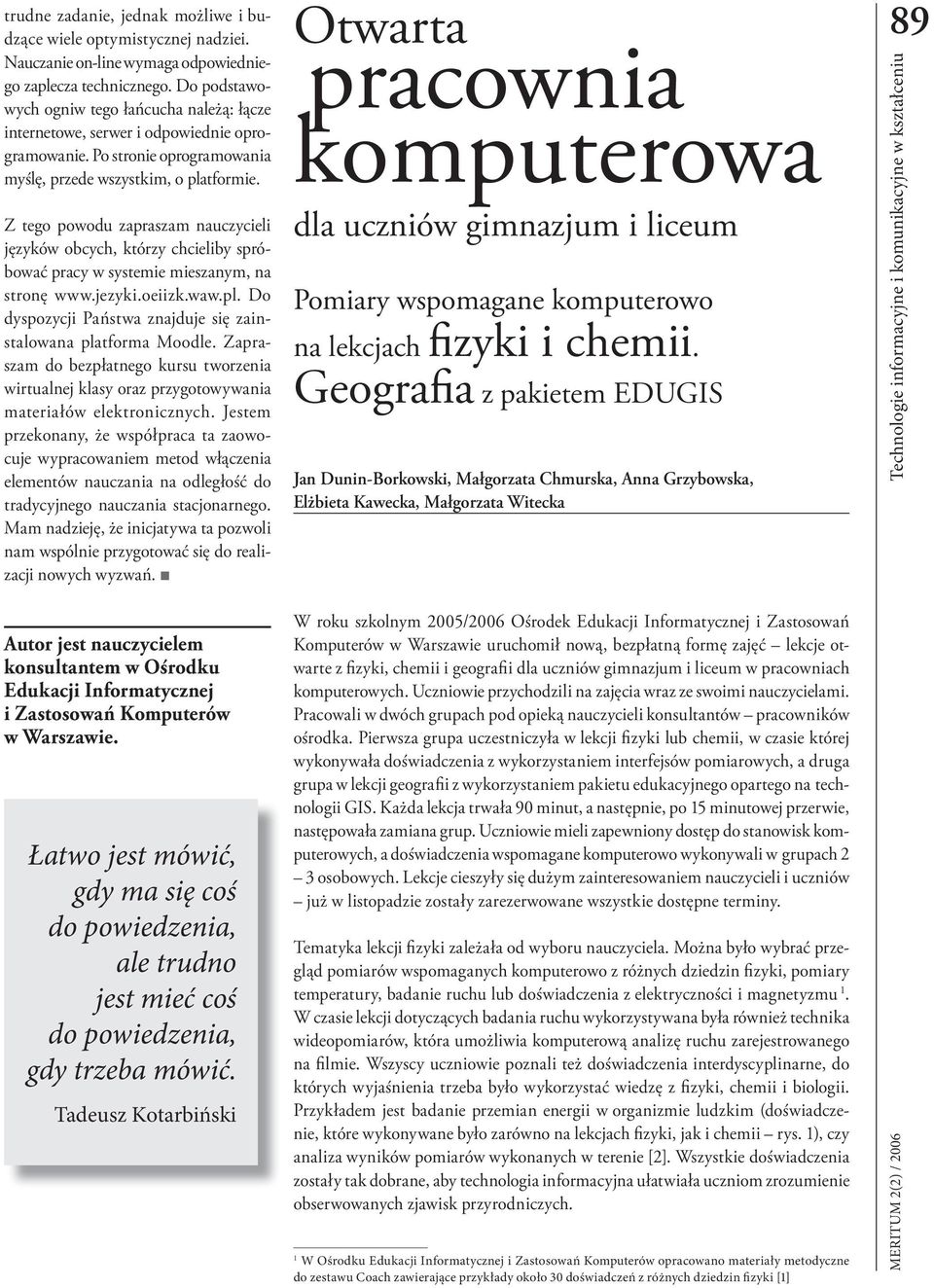 Z tego powodu zapraszam nauczycieli języków obcych, którzy chcieliby spróbować pracy w systemie mieszanym, na stronę www.jezyki.oeiizk.waw.pl.