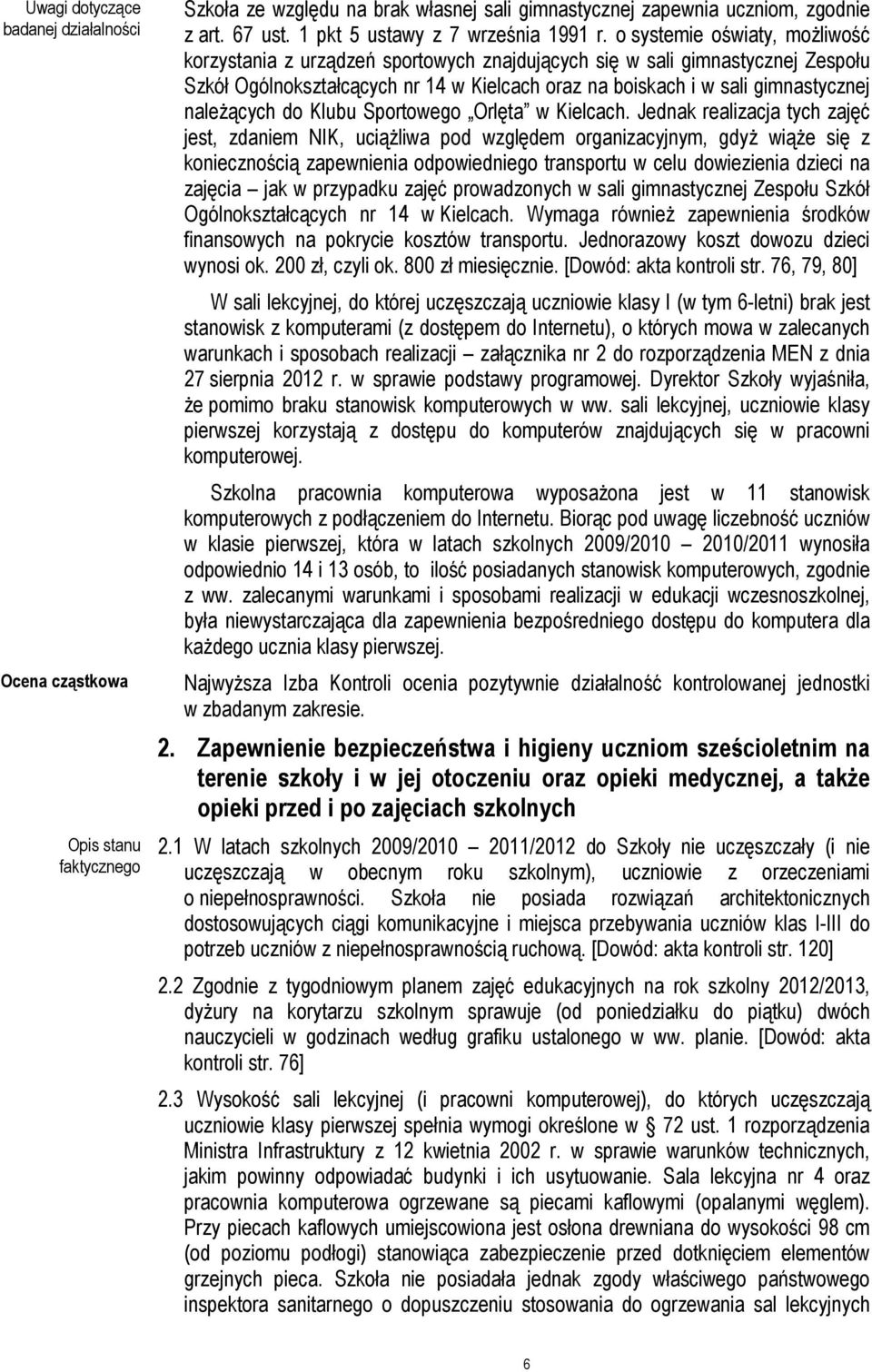 o systemie oświaty, moŝliwość korzystania z urządzeń sportowych znajdujących się w sali gimnastycznej Zespołu Szkół Ogólnokształcących nr 14 w Kielcach oraz na boiskach i w sali gimnastycznej