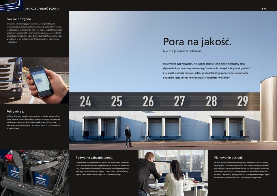 Zanim ciężarówka trafi do warsztatu, można sprawdzić, czy są tam niezbędne części. W Scania wszystko co robimy, robimy z myślą o Tobie. Pora na jakość. Nie ma jak ruch w interesie.
