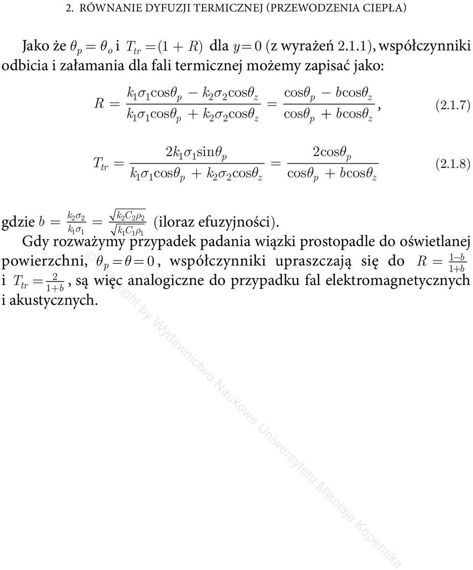 1), współczynniki odbicia i załamania dla fali termicznej możemy zapisać jako: k1σ1cosθp k2σ2cosθz R = k σ cosθ + k σ cosθ 1 1 p 2 2 z cosθp bcosθz = cos θp + bcosθ,