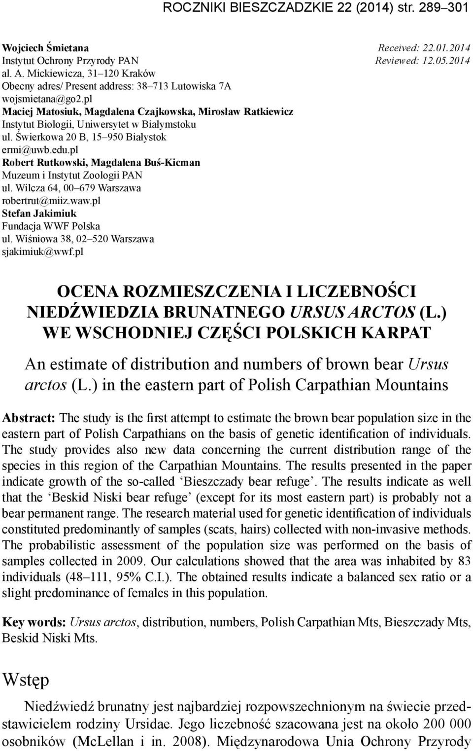 pl Maciej Matosiuk, Magdalena Czajkowska, Mirosław Ratkiewicz Instytut Biologii, Uniwersytet w Białymstoku ul. Świerkowa 20 B, 15 950 Białystok ermi@uwb.edu.