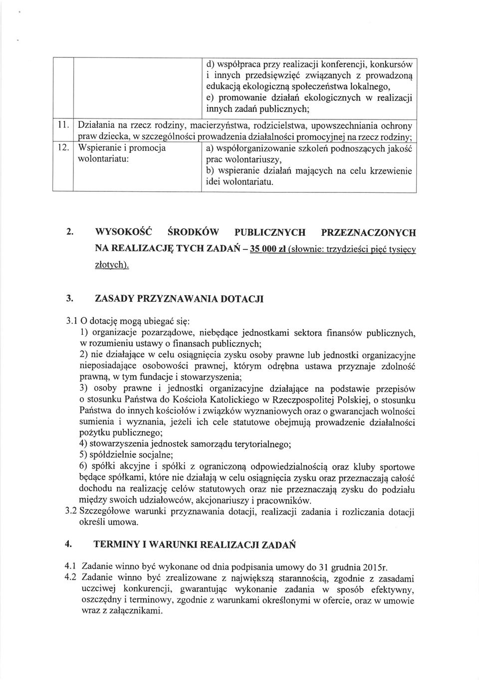 narzeczrodziny; t2. Wspieranie i promocja wolontariatu: a) wsp6lorganizowanie szkoleri podnosz4cych j akos6 prac wolontariuszy, b) wspieranie dzialan maj4cych na celu krzewienie idei wolontariatu. 2.