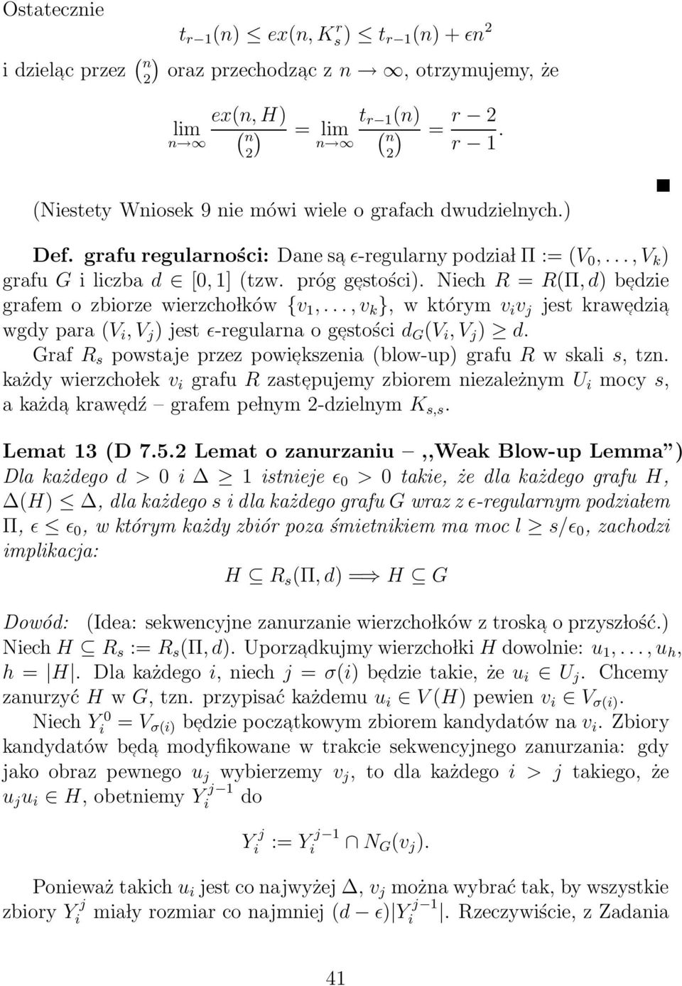 Niech R = R(Π, d) be dzie grafem o zbiorze wierzcho lków {v 1,...,v k }, w którym v i v j jest krawe dzia wgdy para (V i, V j ) jest ǫ-regularna o ge stości d G (V i, V j ) d.