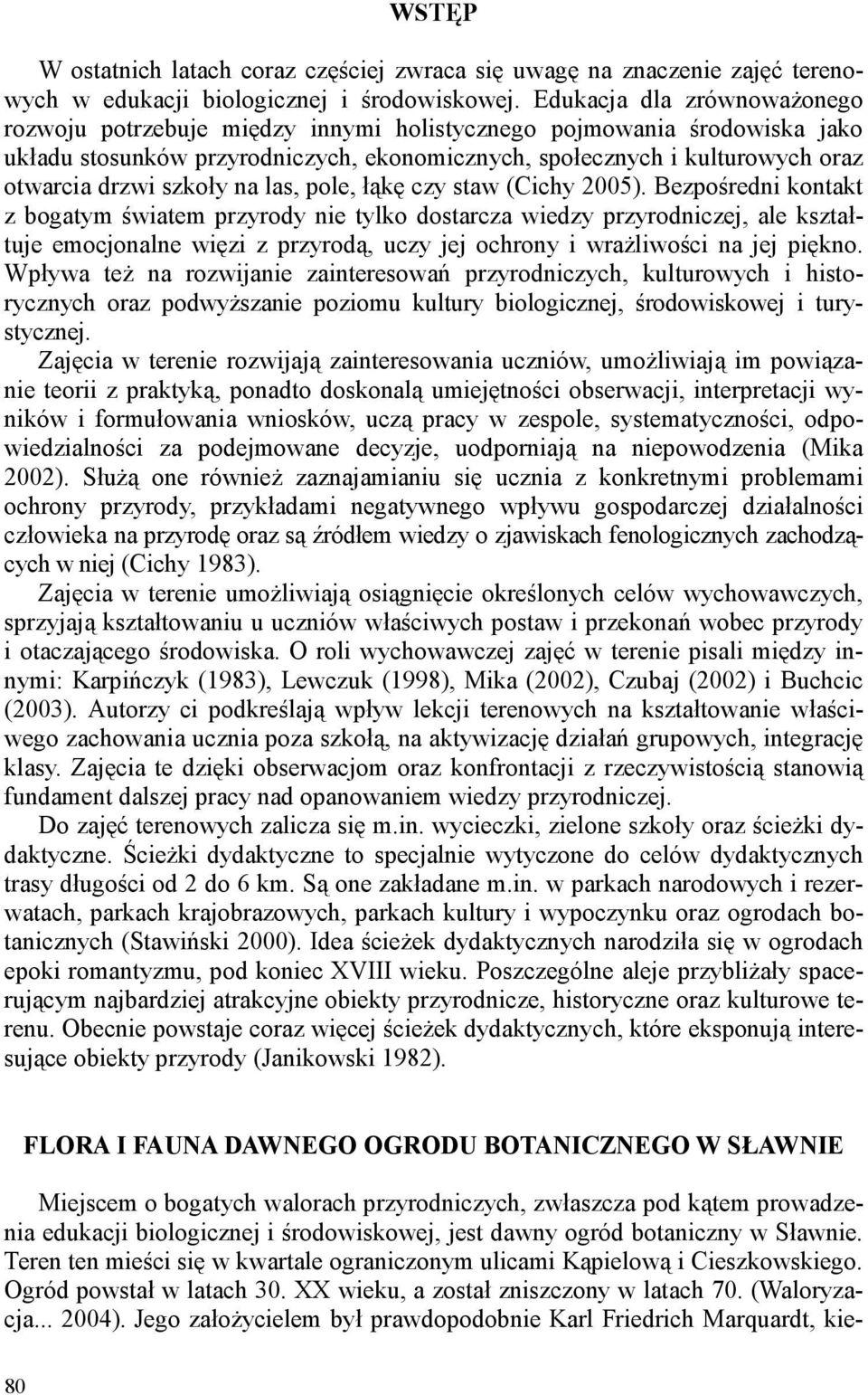 szkoły na las, pole, łąkę czy staw (Cichy 2005).