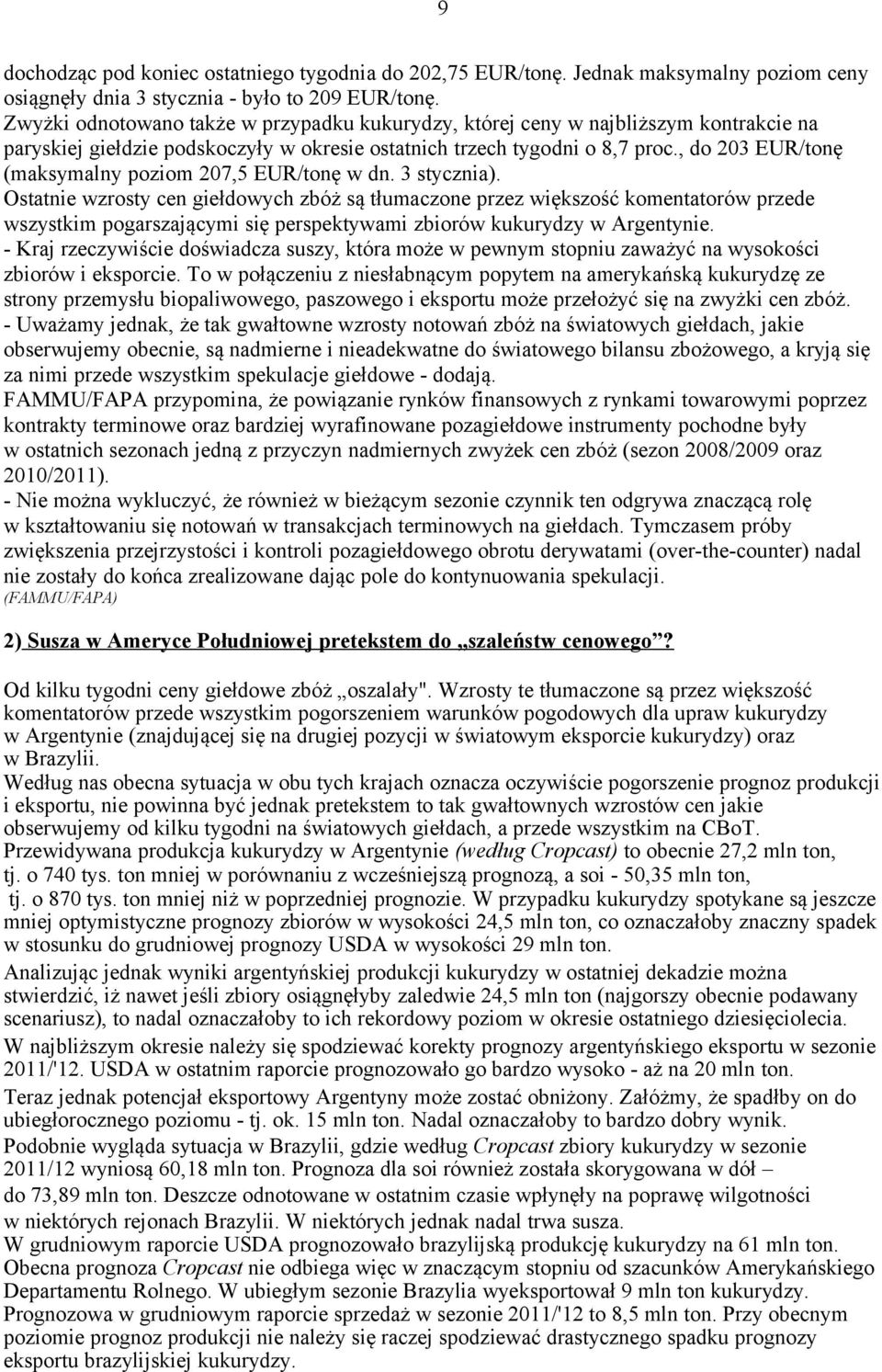 , do 203 EUR/tonę (maksymalny poziom 207,5 EUR/tonę w dn. 3 stycznia).