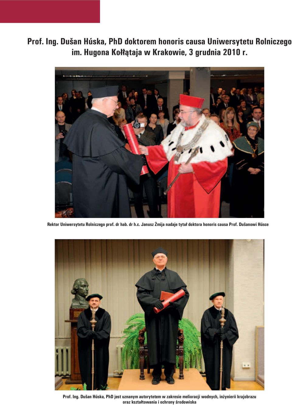 ego prof. dr hab. dr h.c. Janusz Żmija nadaje tytuł doktora honoris causa Prof.