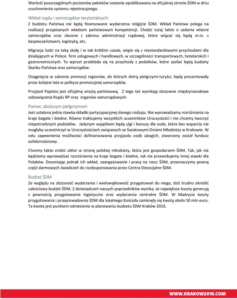 Chodzi tutaj także o zadania własne samorządów oraz zlecone z zakresu administracji rządowej, które wiązać się będą m.in. z bezpieczeństwem, logistyką, etc.