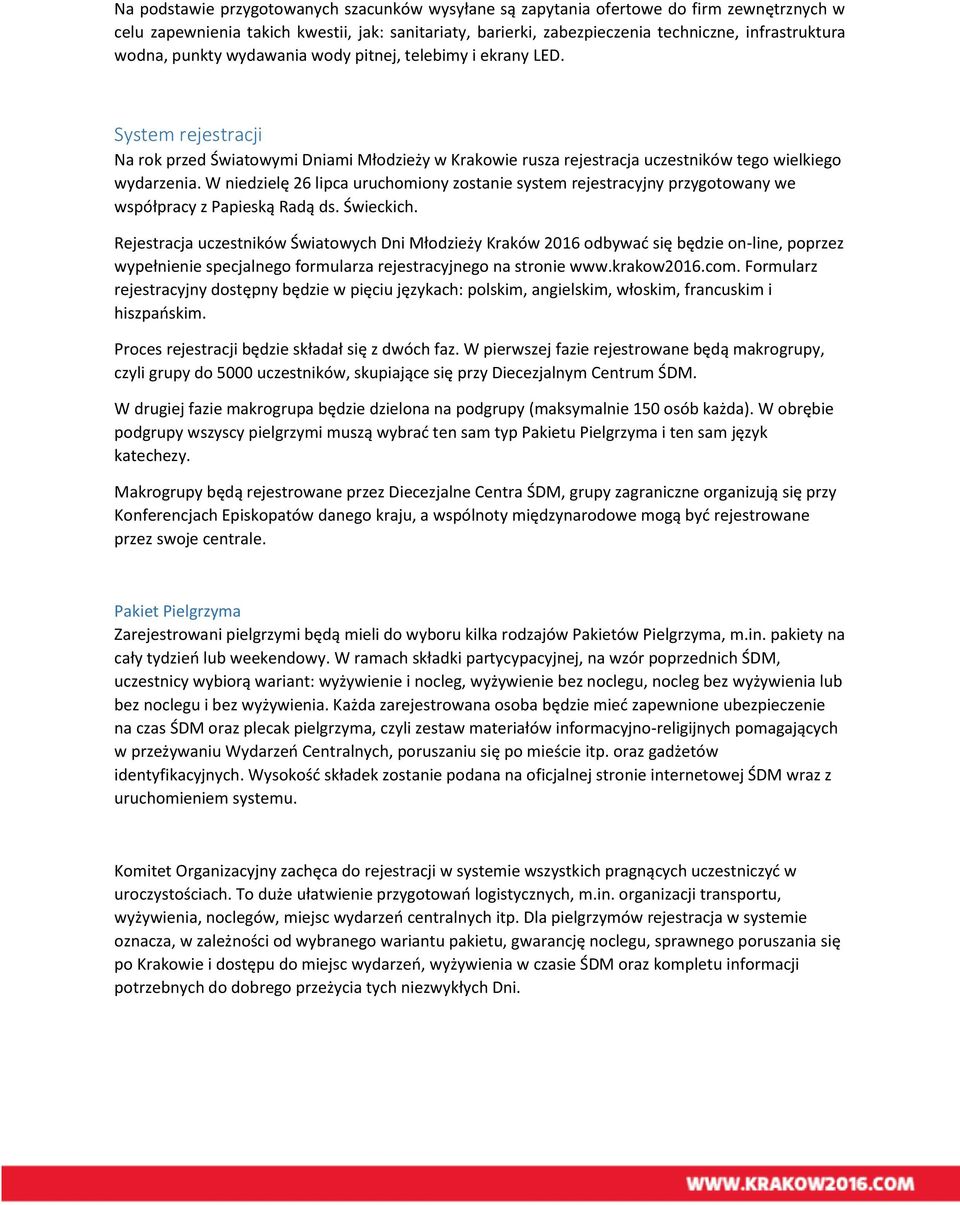 W niedzielę 26 lipca uruchomiony zostanie system rejestracyjny przygotowany we współpracy z Papieską Radą ds. Świeckich.