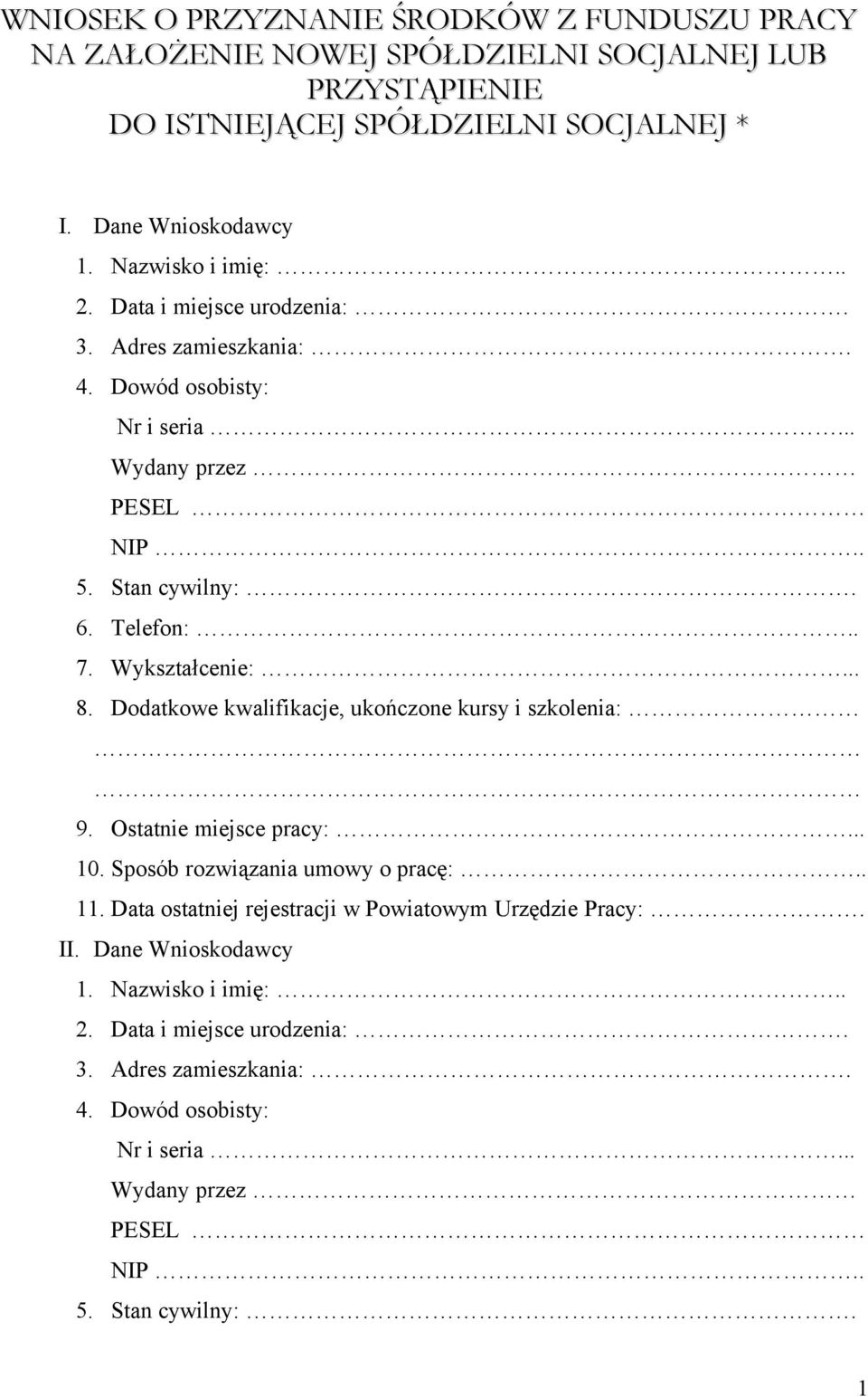 Wykształcenie:... 8. Dodatkowe kwalifikacje, ukończone kursy i szkolenia: 9. Ostatnie miejsce pracy:... 10. Sposób rozwiązania umowy o pracę:.. 11.