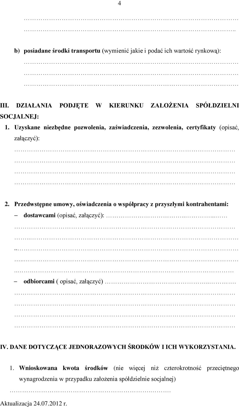 Uzyskane niezbędne pozwolenia, zaświadczenia, zezwolenia, certyfikaty (opisać, załączyć): 2.