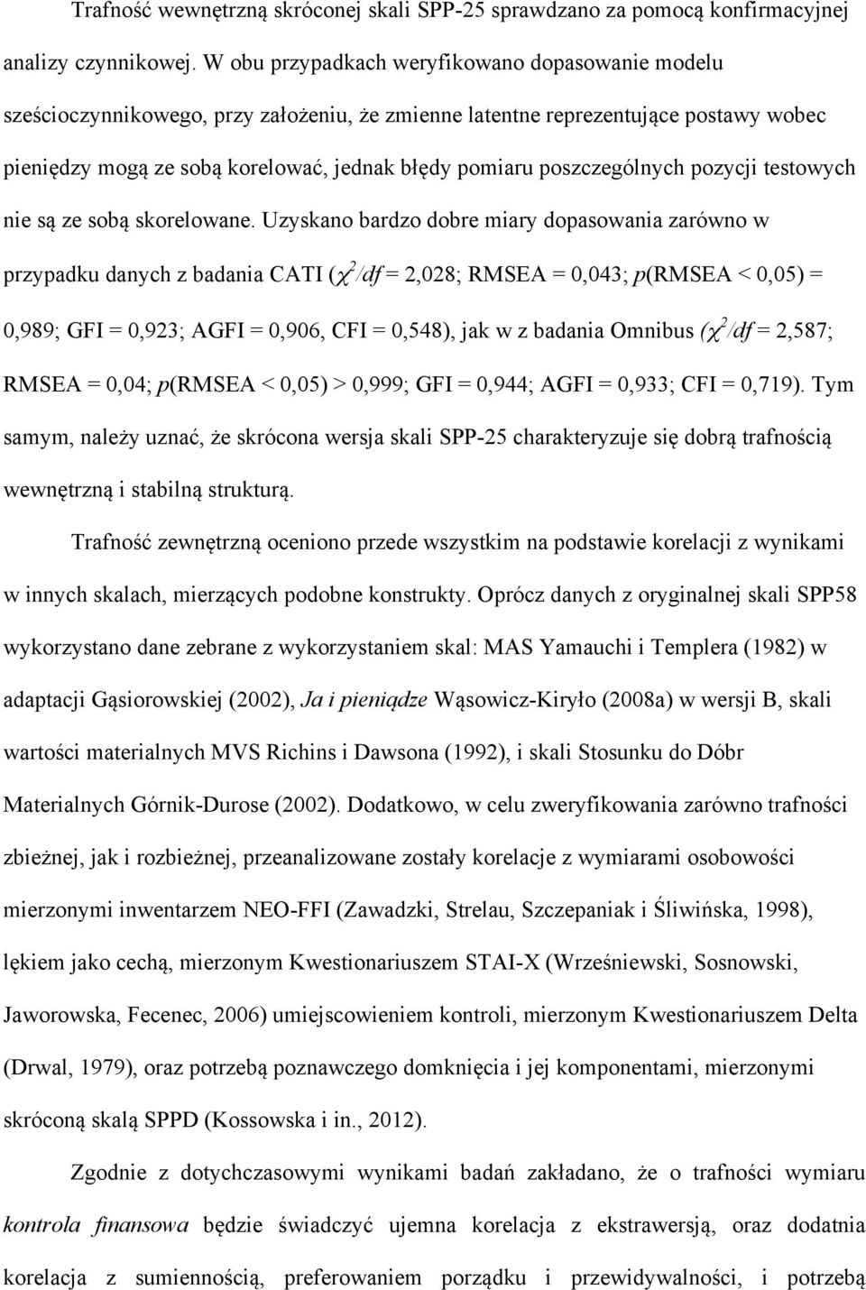 poszczególnych pozycji testowych nie są ze sobą skorelowane.