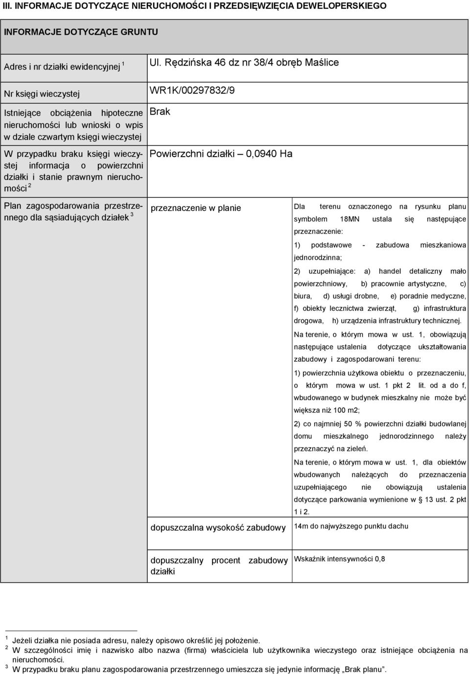 Rędzińska 46 dz nr 38/4 obręb Maślice WR1K/00297832/9 Brak Powierzchni działki 0,0940 Ha Plan zagospodarowania przestrzennego przeznaczenie w planie Dla terenu oznaczonego na rysunku planu dla