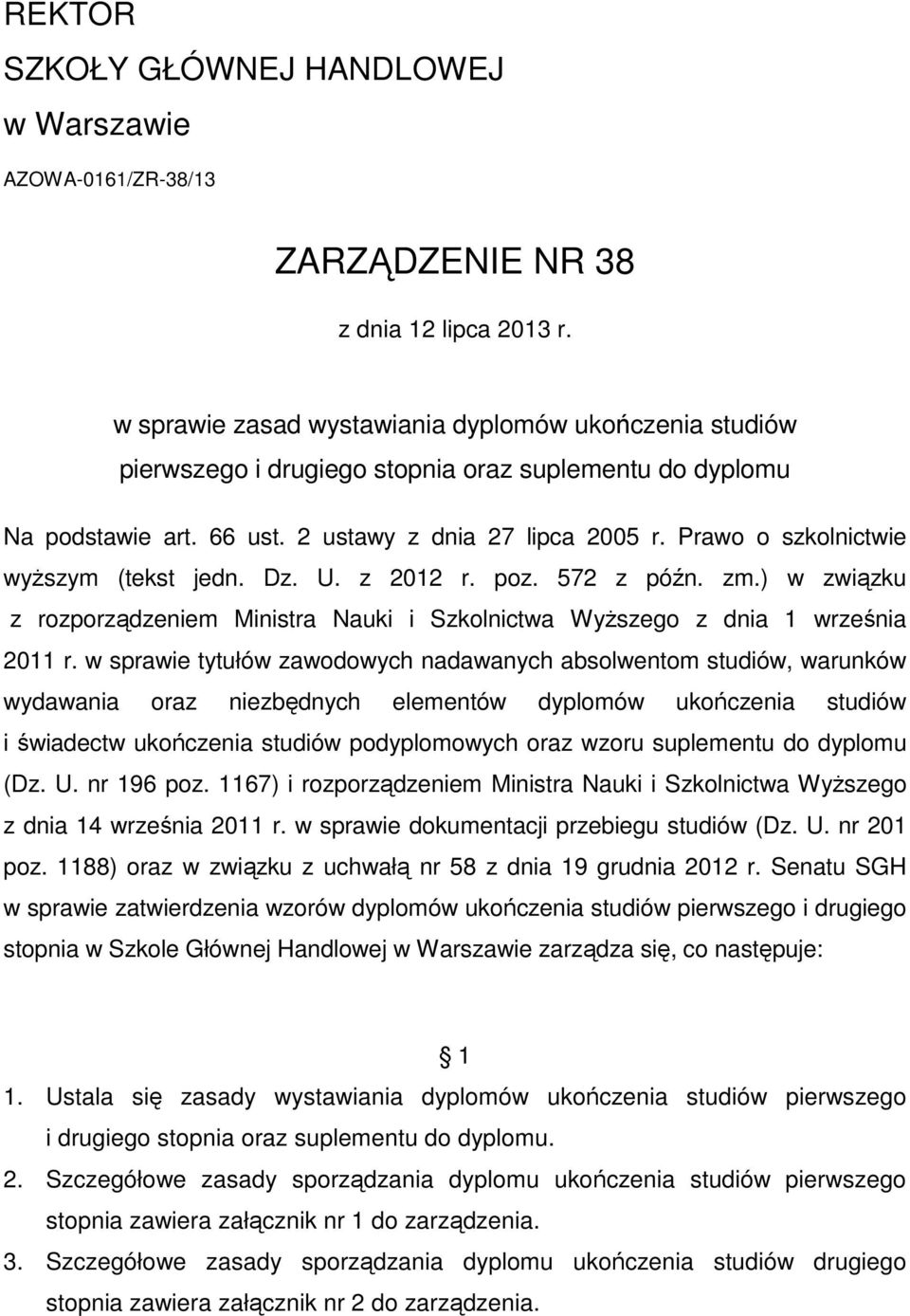 Prawo o szkolnictwie wyŝszym (tekst jedn. Dz. U. z 2012 r. poz. 572 z późn. zm.) w związku z rozporządzeniem Ministra Nauki i Szkolnictwa WyŜszego z dnia 1 września 2011 r.