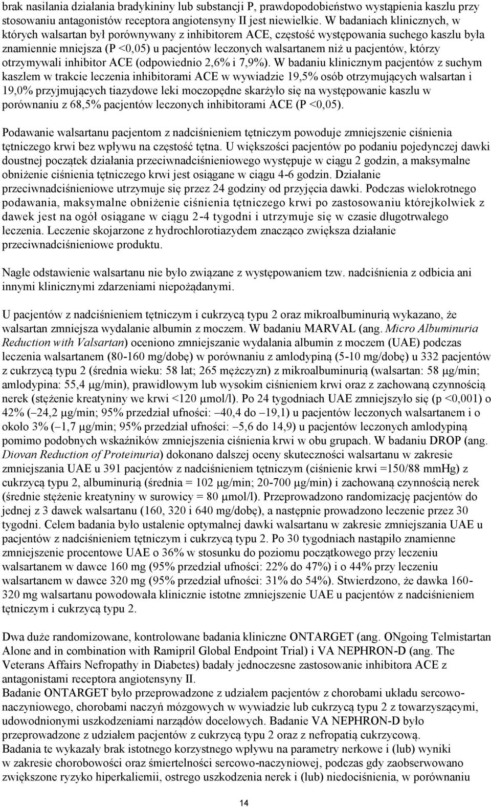 pacjentów, którzy otrzymywali inhibitor ACE (odpowiednio 2,6% i 7,9%).