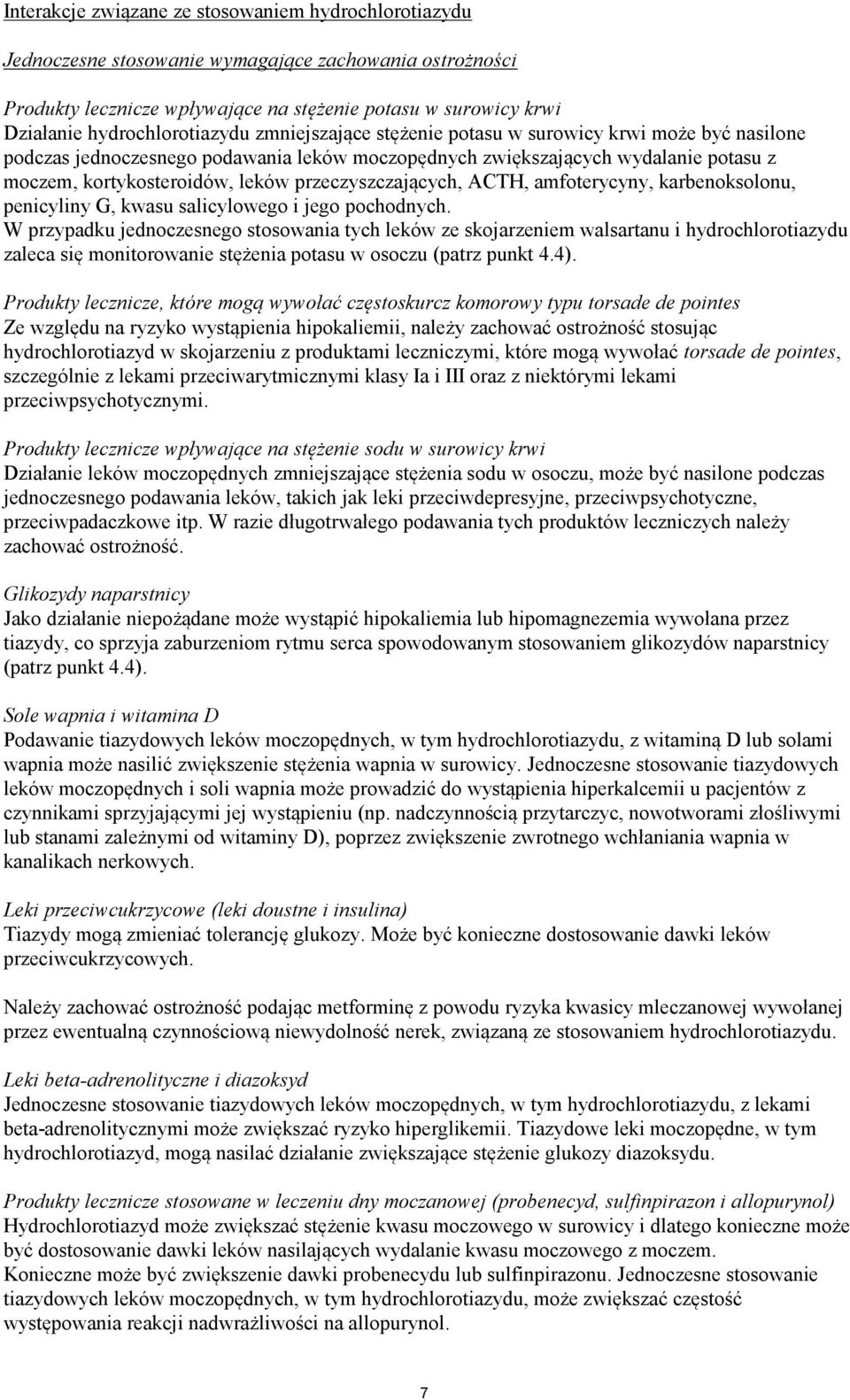 przeczyszczających, ACTH, amfoterycyny, karbenoksolonu, penicyliny G, kwasu salicylowego i jego pochodnych.