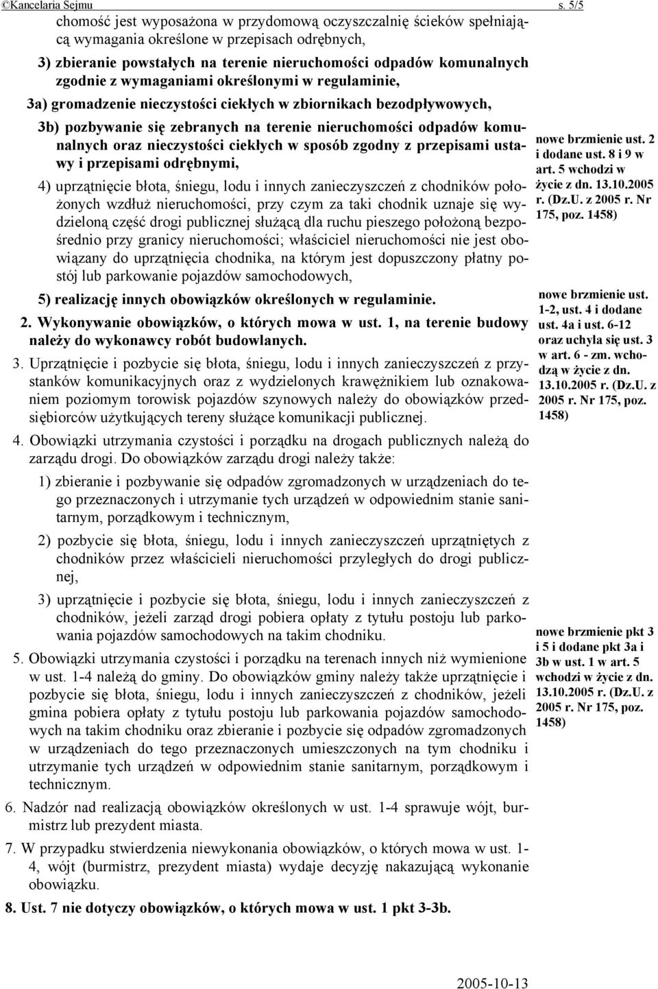 wymaganiami określonymi w regulaminie, 3a) gromadzenie nieczystości ciekłych w zbiornikach bezodpływowych, 3b) pozbywanie się zebranych na terenie nieruchomości odpadów komunalnych oraz nieczystości