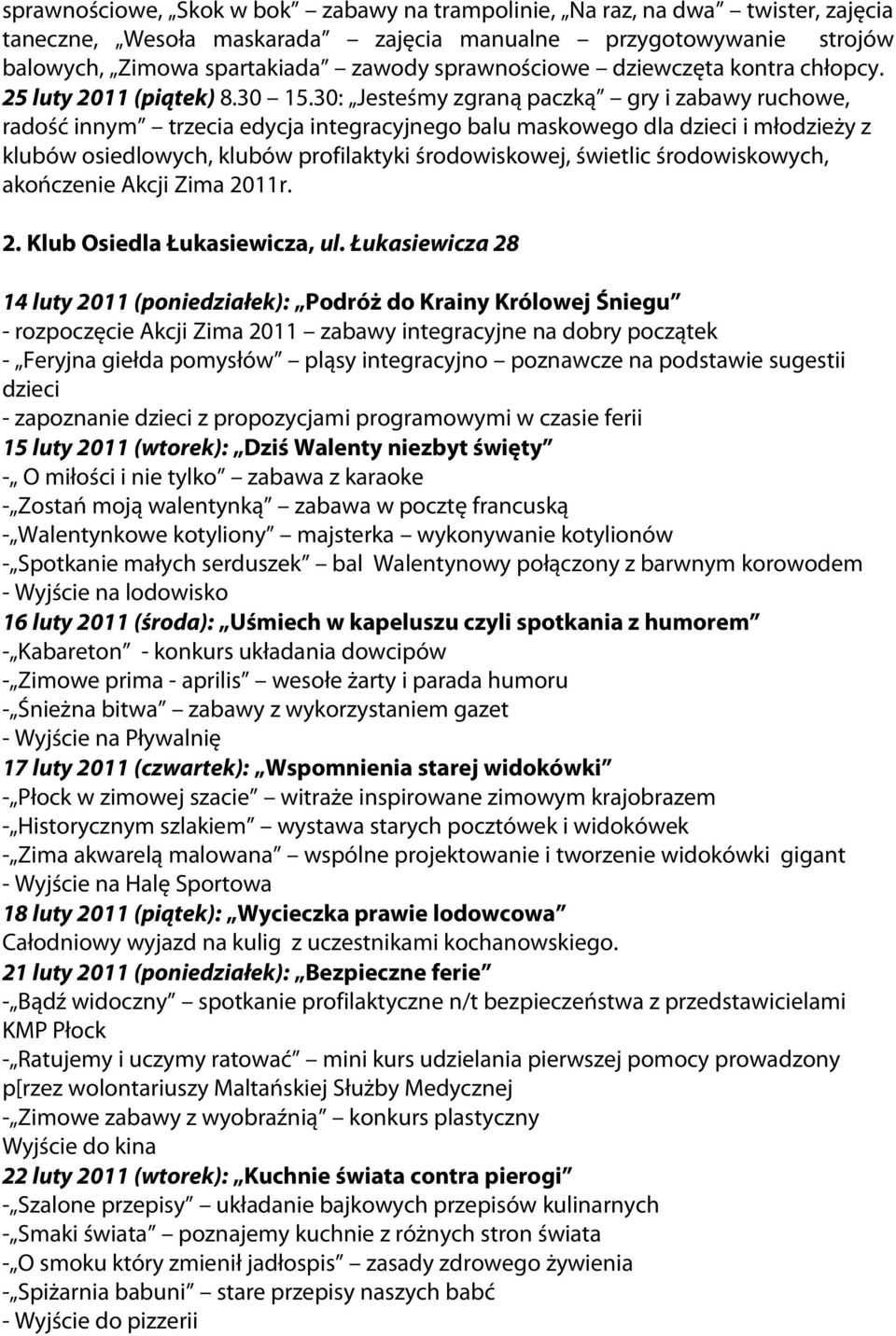 30: Jesteśmy zgraną paczką gry i zabawy ruchowe, radość innym trzecia edycja integracyjnego balu maskowego dla dzieci i młodzieży z klubów osiedlowych, klubów profilaktyki środowiskowej, świetlic