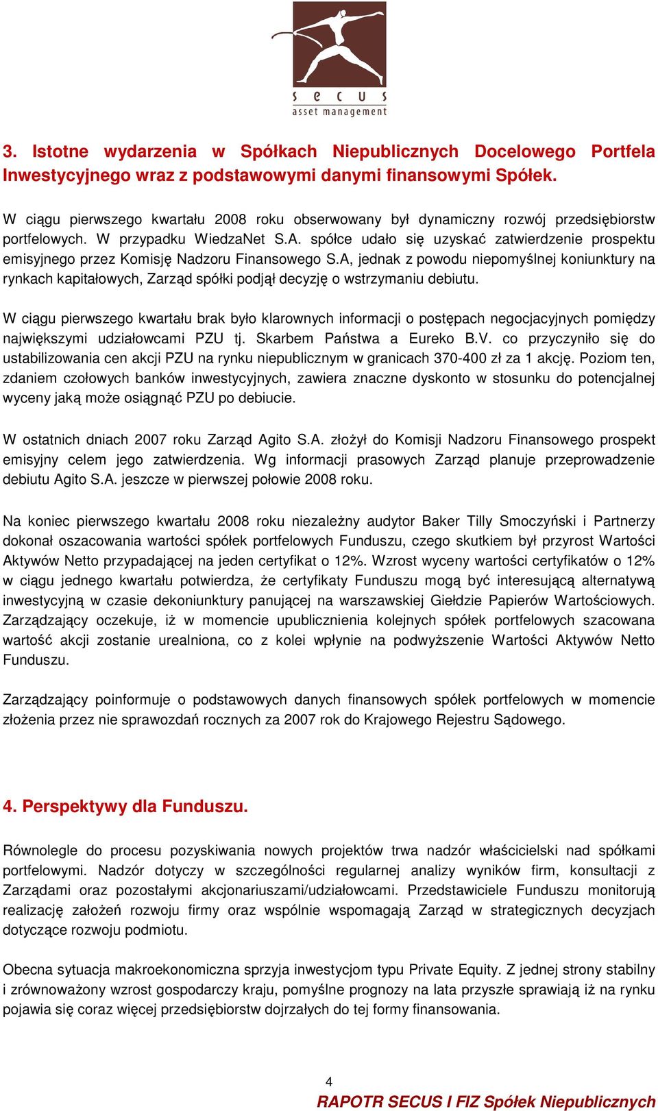 spółce udało się uzyskać zatwierdzenie prospektu emisyjnego przez Komisję Nadzoru Finansowego S.