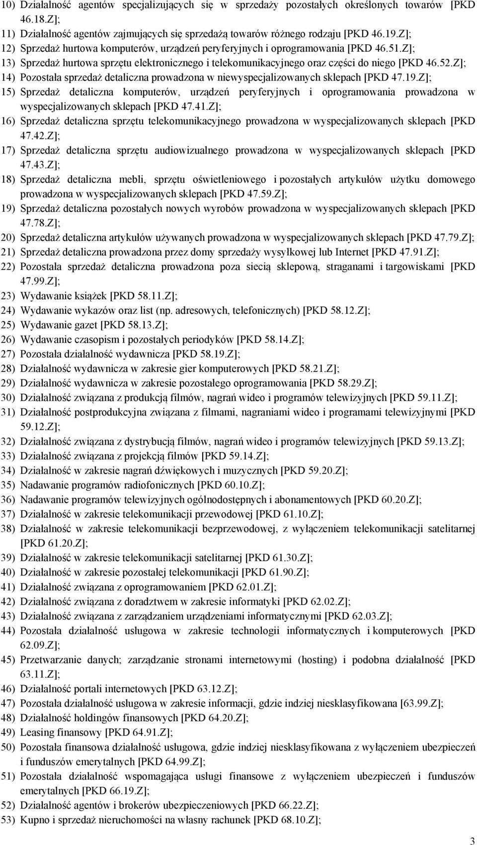 Z]; 14) Pozostała sprzedaż detaliczna prowadzona w niewyspecjalizowanych sklepach [PKD 47.19.