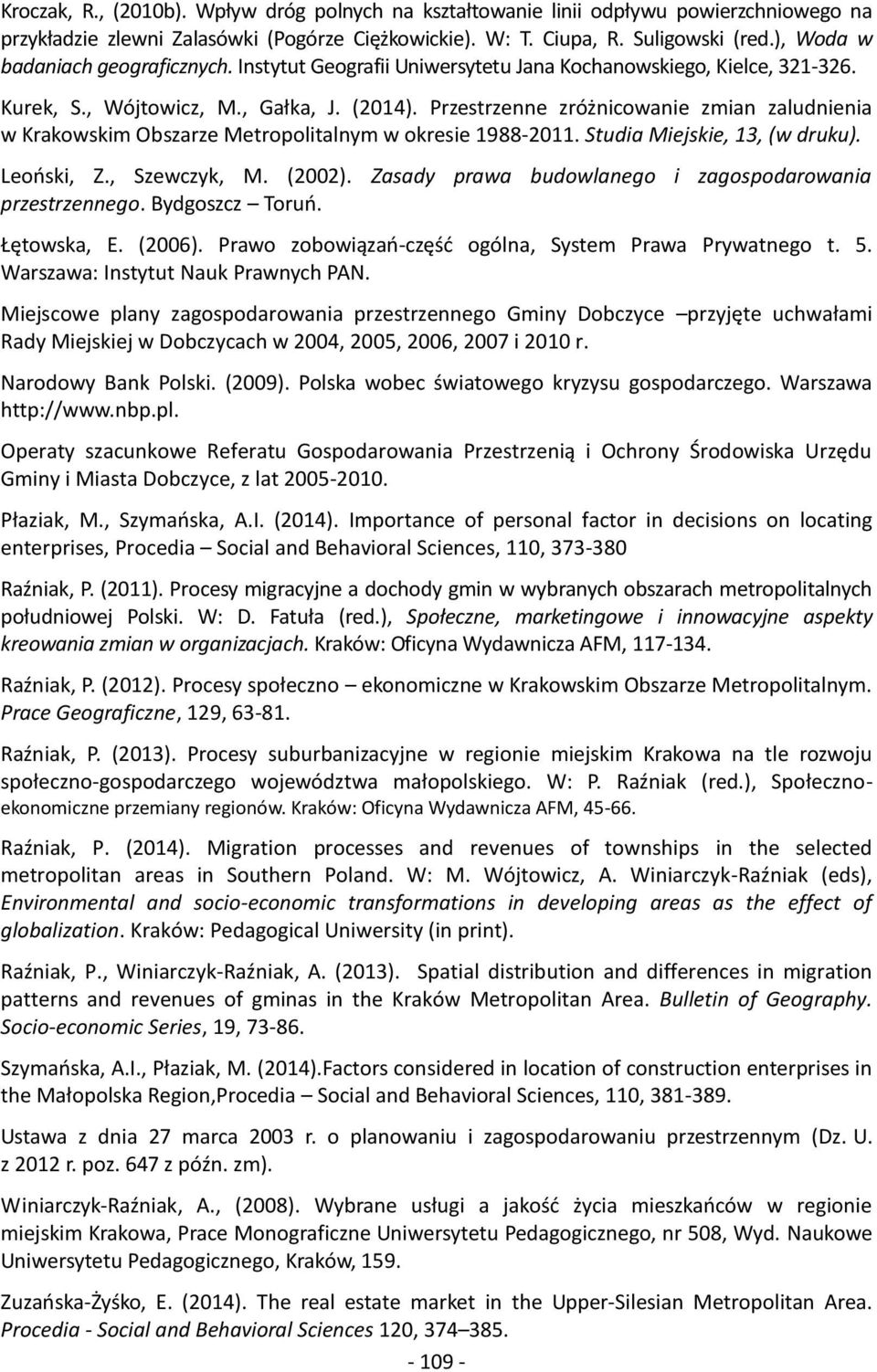 Przestrzenne zróżnicowanie zmian zaludnienia w Krakowskim Obszarze Metropolitalnym w okresie 1988-2011. Studia Miejskie, 13, (w druku). Leoński, Z., Szewczyk, M. (2002).