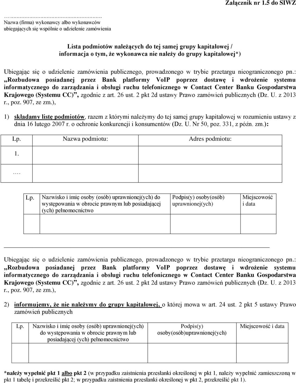 grupy kapitałowej*) Ubiegając się o udzielenie zamówienia publicznego, prowadzonego w trybie przetargu nieograniczonego pn.