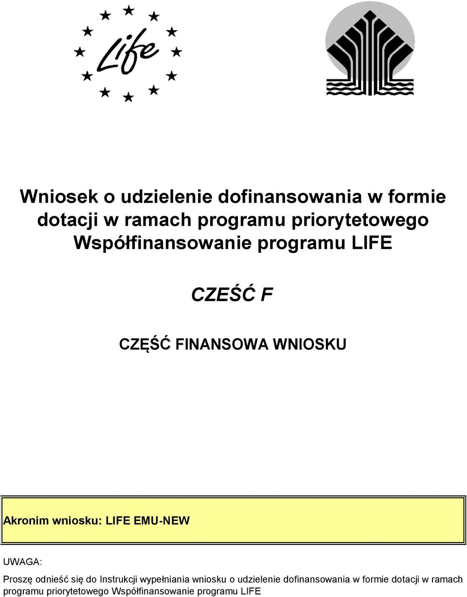UWAGA: Proszę odnieść się do Instrukcji wypełniania wniosku o udzielenie
