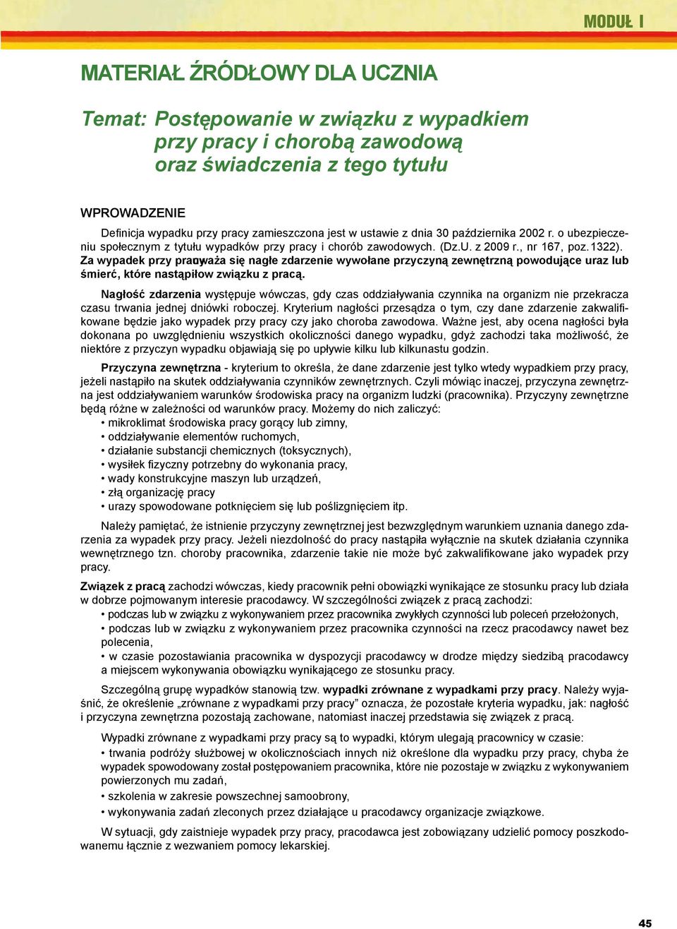 świadczenia Kwalifikacje zawodowe. z tego tytułu 2. Bezpieczeństwo i ochrona człowieka w środowisku pracy, Prawna ochrona pracy. Centralny Instytut Ochrony Pracy, Warszawa 2002. WPROWADZENIE 3.