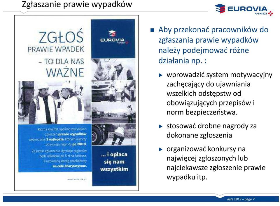 : wprowadzić system motywacyjny zachęcający do ujawniania wszelkich odstępstw od obowiązujących przepisów i