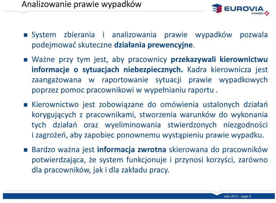 Kadra kierownicza jest zaangażowana w raportowanie sytuacji prawie wypadkowych poprzez pomoc pracownikowi w wypełnianiu raportu.