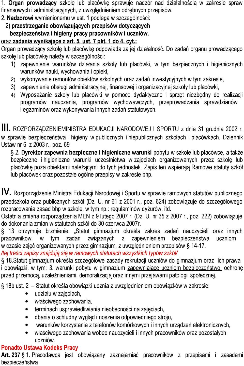 : Organ prowadzący szkołę lub placówkę odpowiada za jej działalność.
