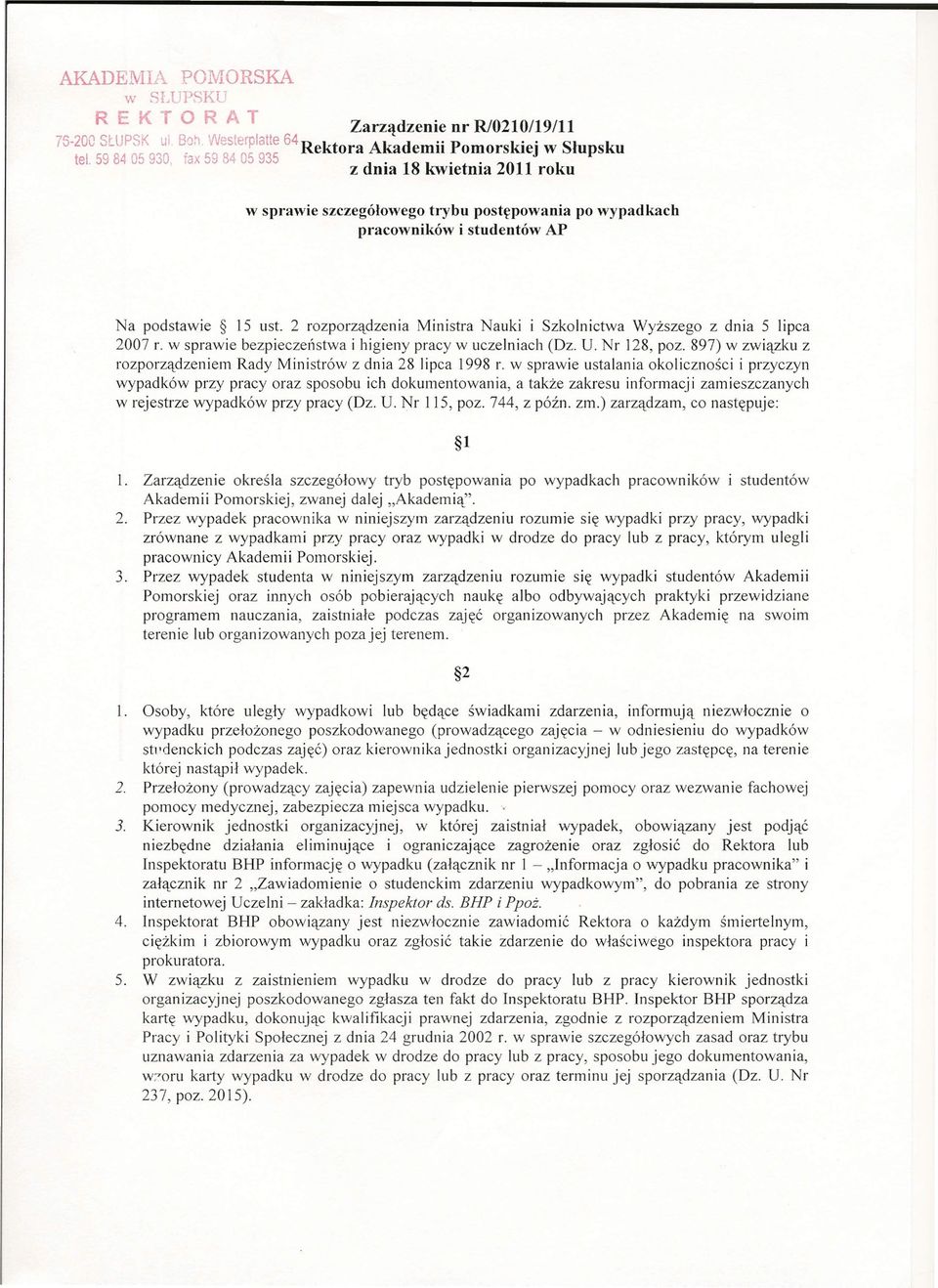 2 rozporządzenia Ministra auki i Szkolnictwa Wyższego z dnia 5 lipca 2007 r. w sprawie bezpieczeństwa i higieny pracy w uczelniach (Dz. U. Nr 128, poz.