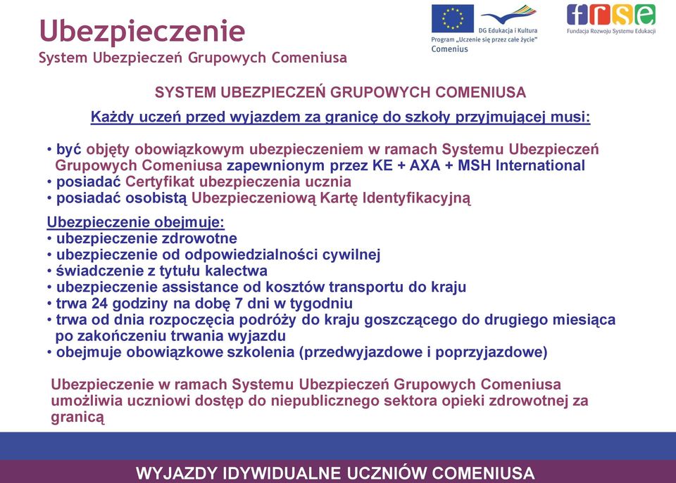 ubezpieczenie od odpowiedzialności cywilnej świadczenie z tytułu kalectwa ubezpieczenie assistance od kosztów transportu do kraju trwa 24 godziny na dobę 7 dni w tygodniu trwa od dnia rozpoczęcia