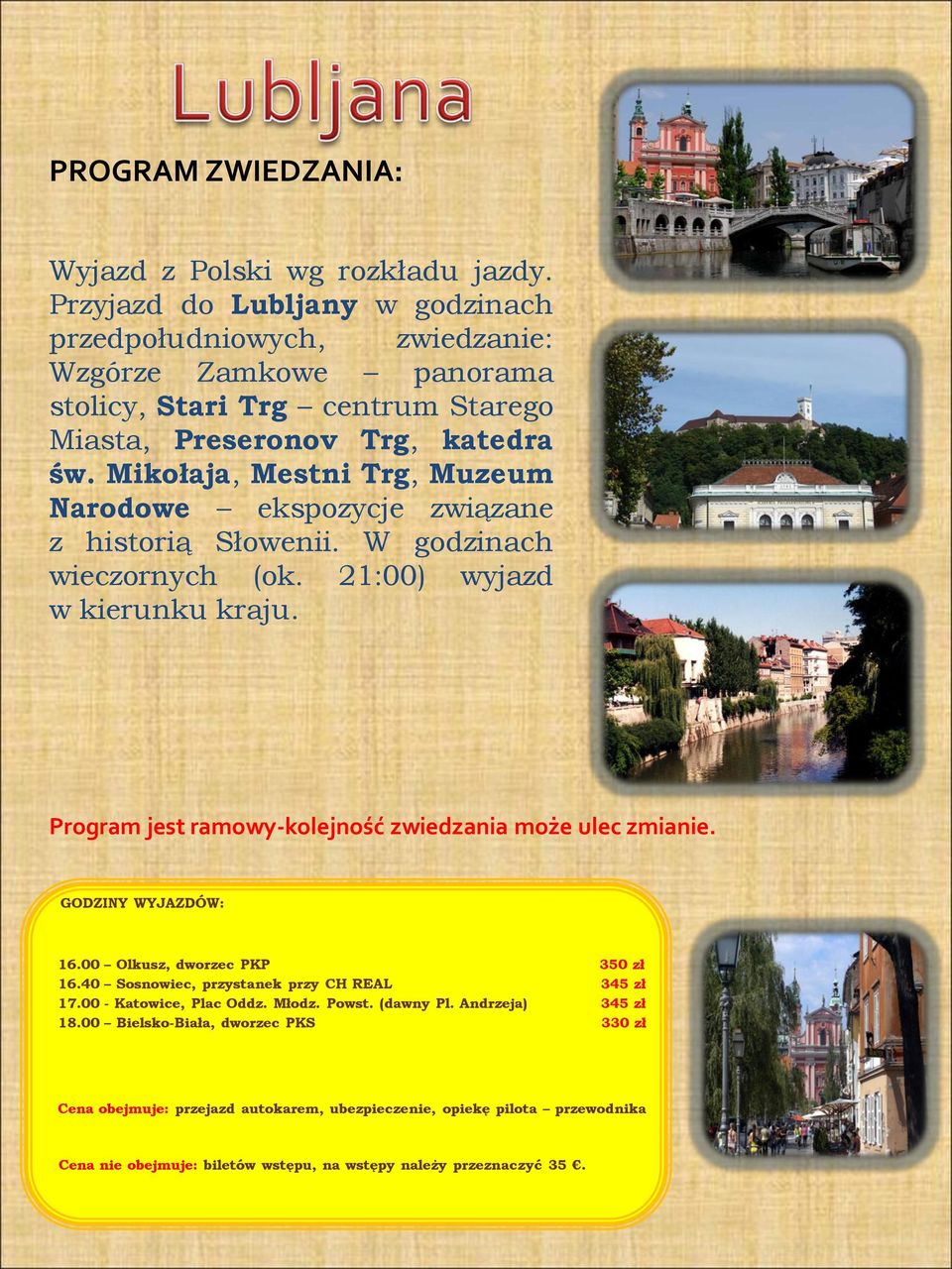 katedra św. Mikołaja, Mestni Trg, Muzeum Narodowe ekspozycje związane z historią Słowenii. W godzinach wieczornych (ok.