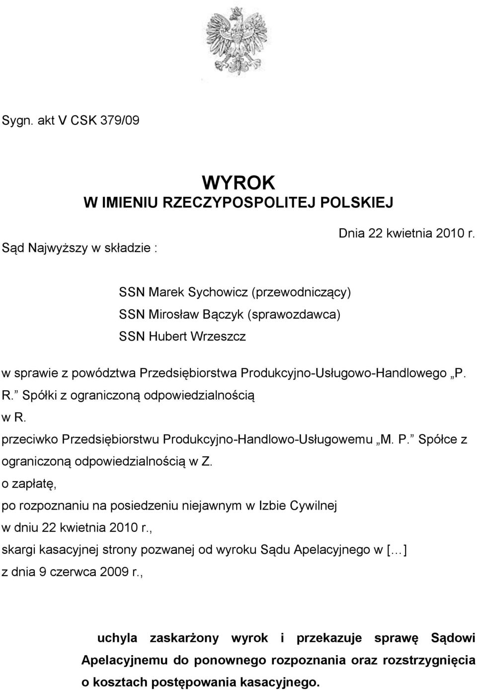 Spółki z ograniczoną odpowiedzialnością w R. przeciwko Przedsiębiorstwu Produkcyjno-Handlowo-Usługowemu M. P. Spółce z ograniczoną odpowiedzialnością w Z.