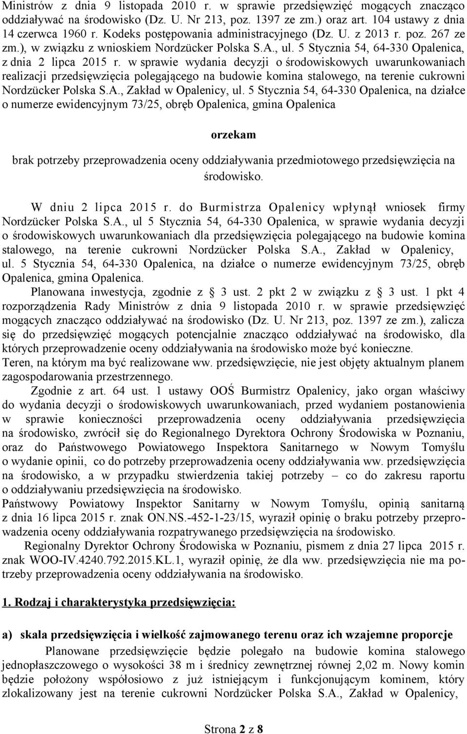 w sprawie wydania decyzji o środowiskowych uwarunkowaniach realizacji przedsięwzięcia polegającego na budowie komina stalowego, na terenie cukrowni Nordzücker Polska S.A., Zakład w Opalenicy, ul.