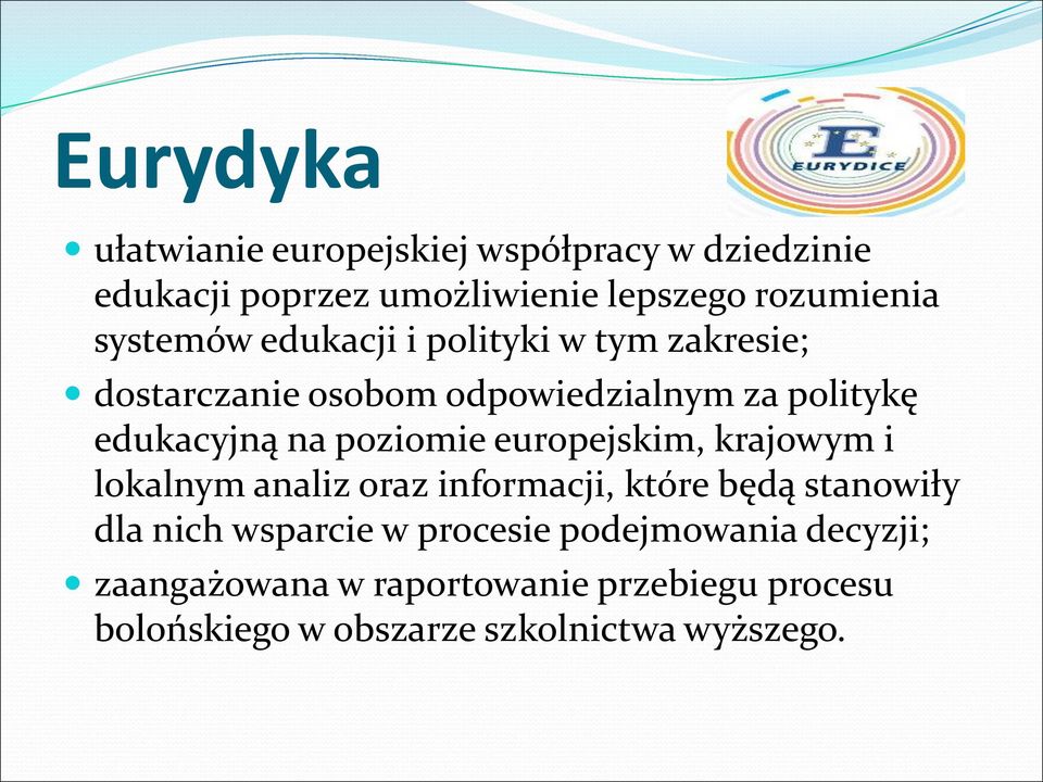 poziomie europejskim, krajowym i lokalnym analiz oraz informacji, które będą stanowiły dla nich wsparcie w