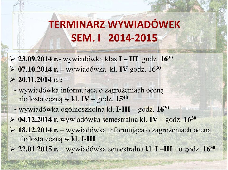 15 40 - wywiadówka ogólnoszkolna kl. I-III godz. 16 30 04.12.2014 r.