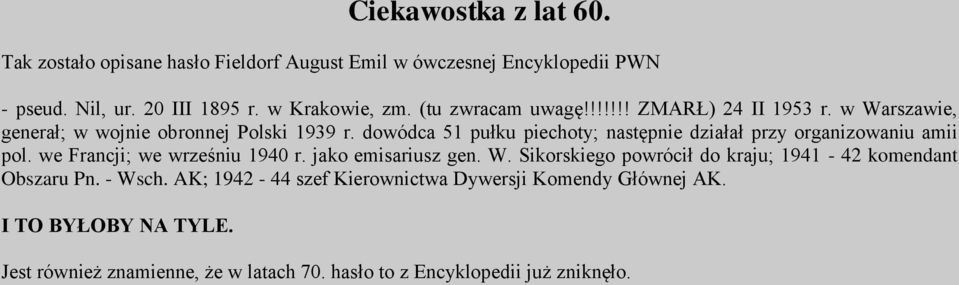 dowódca 51 pułku piechoty; następnie działał przy organizowaniu amii pol. we Francji; we wrześniu 1940 r. jako emisariusz gen. W.