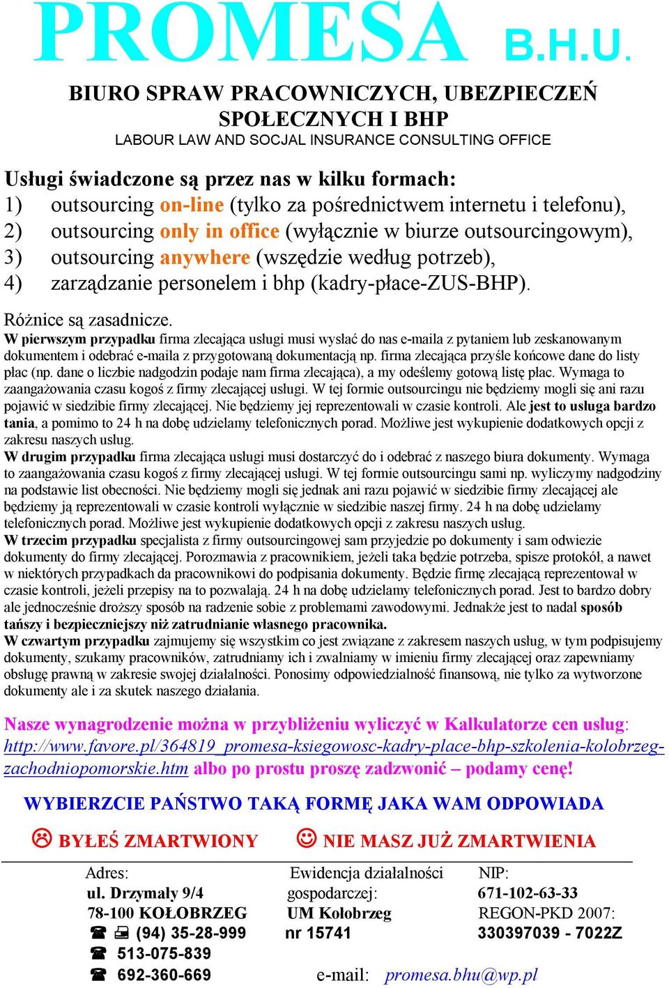 W pierwszym przypadku firma zlecająca usługi musi wysłać do nas e-maila z pytaniem lub zeskanowanym dokumentem i odebrać e-maila z przygotowaną dokumentacją np.