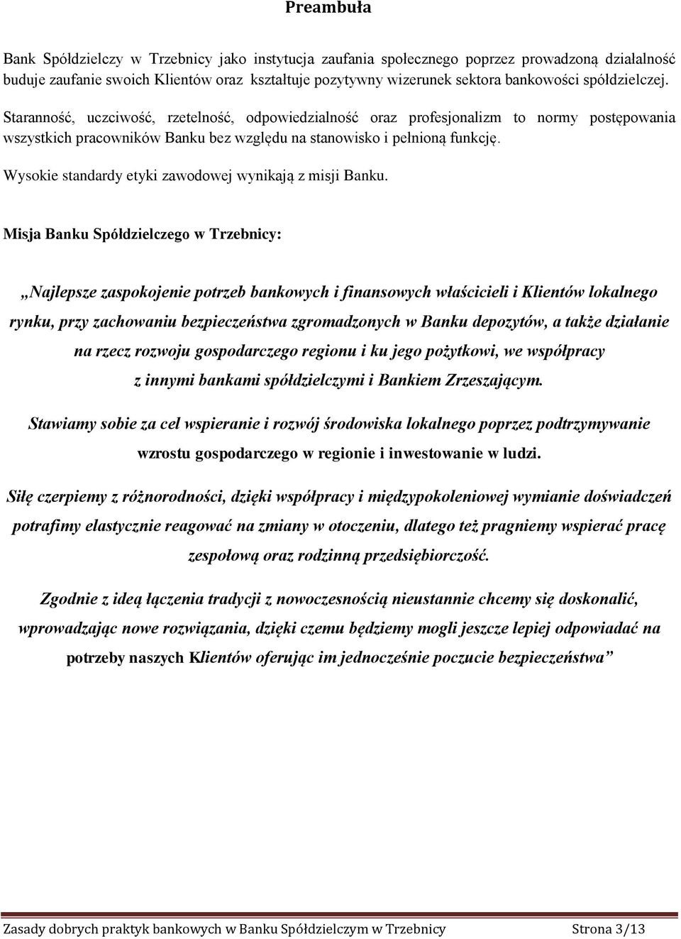 Wysokie standardy etyki zawodowej wynikają z misji Banku.