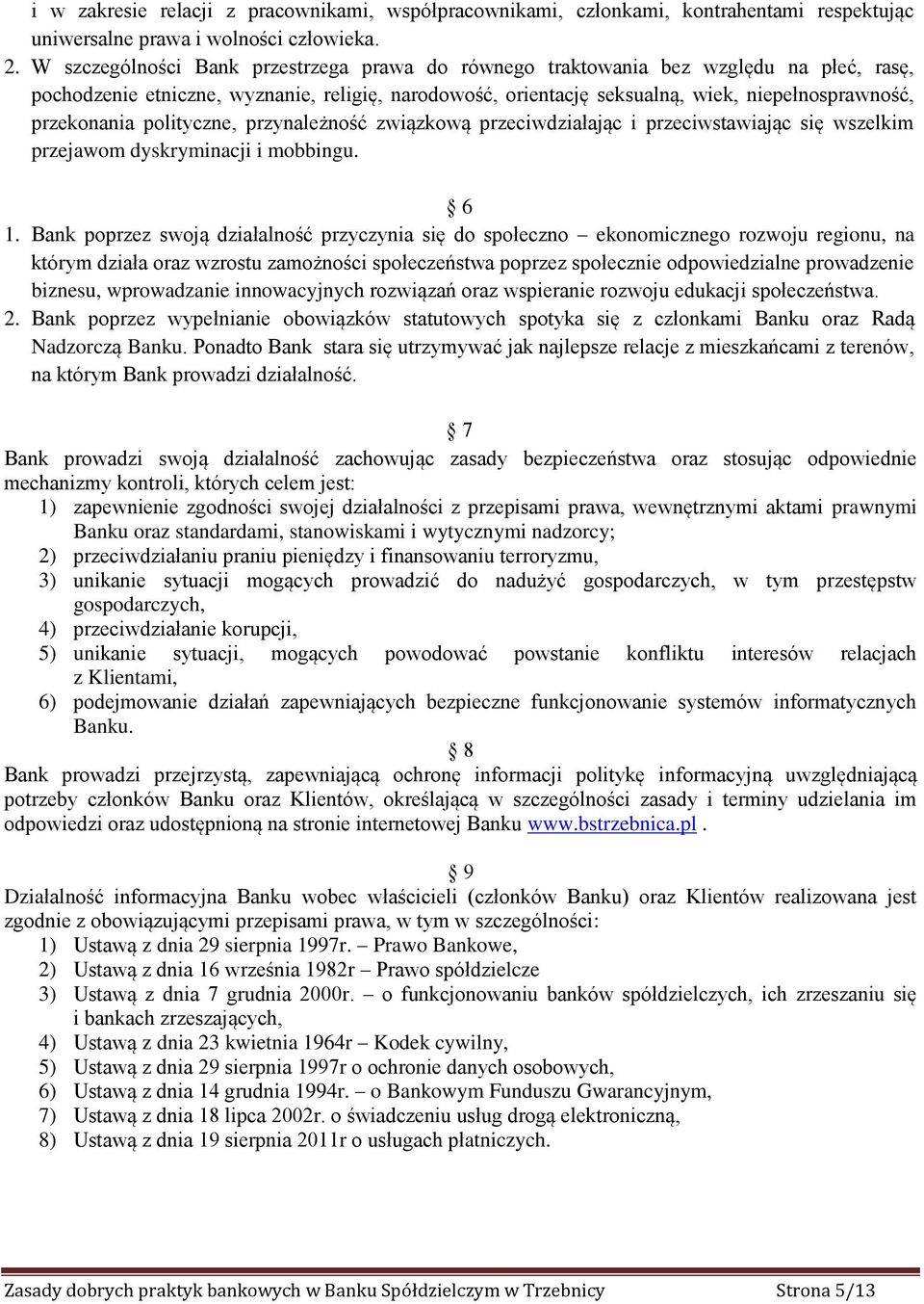 przekonania polityczne, przynależność związkową przeciwdziałając i przeciwstawiając się wszelkim przejawom dyskryminacji i mobbingu. 6 1.