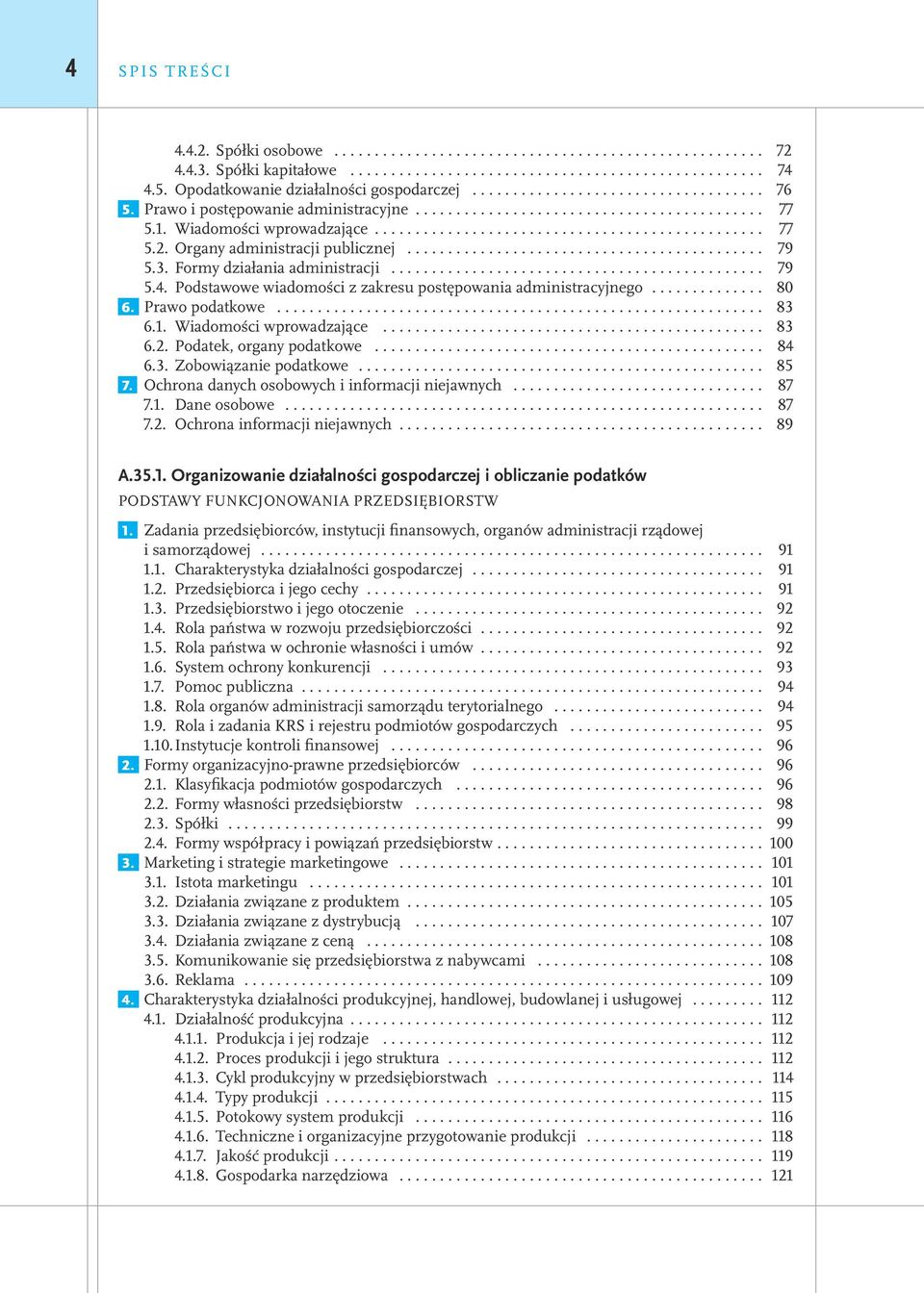 .. 80 6. Prawo podatkowe... 83 6.1. Wiadomości wprowadzające... 83 6.2. Podatek, organy podatkowe... 84 6.3. Zobowiązanie podatkowe... 85 7. Ochrona danych osobowych i informacji niejawnych... 87 7.1. Dane osobowe.