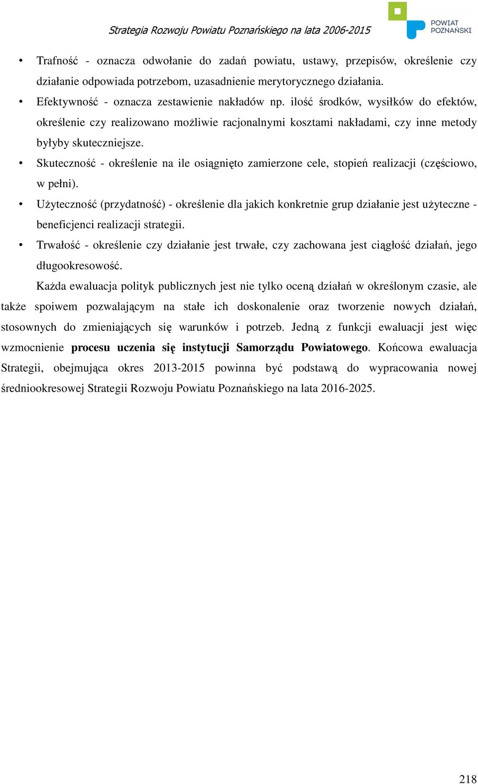 Skuteczność - określenie na ile osiągnięto zamierzone cele, stopień realizacji (częściowo, w pełni).