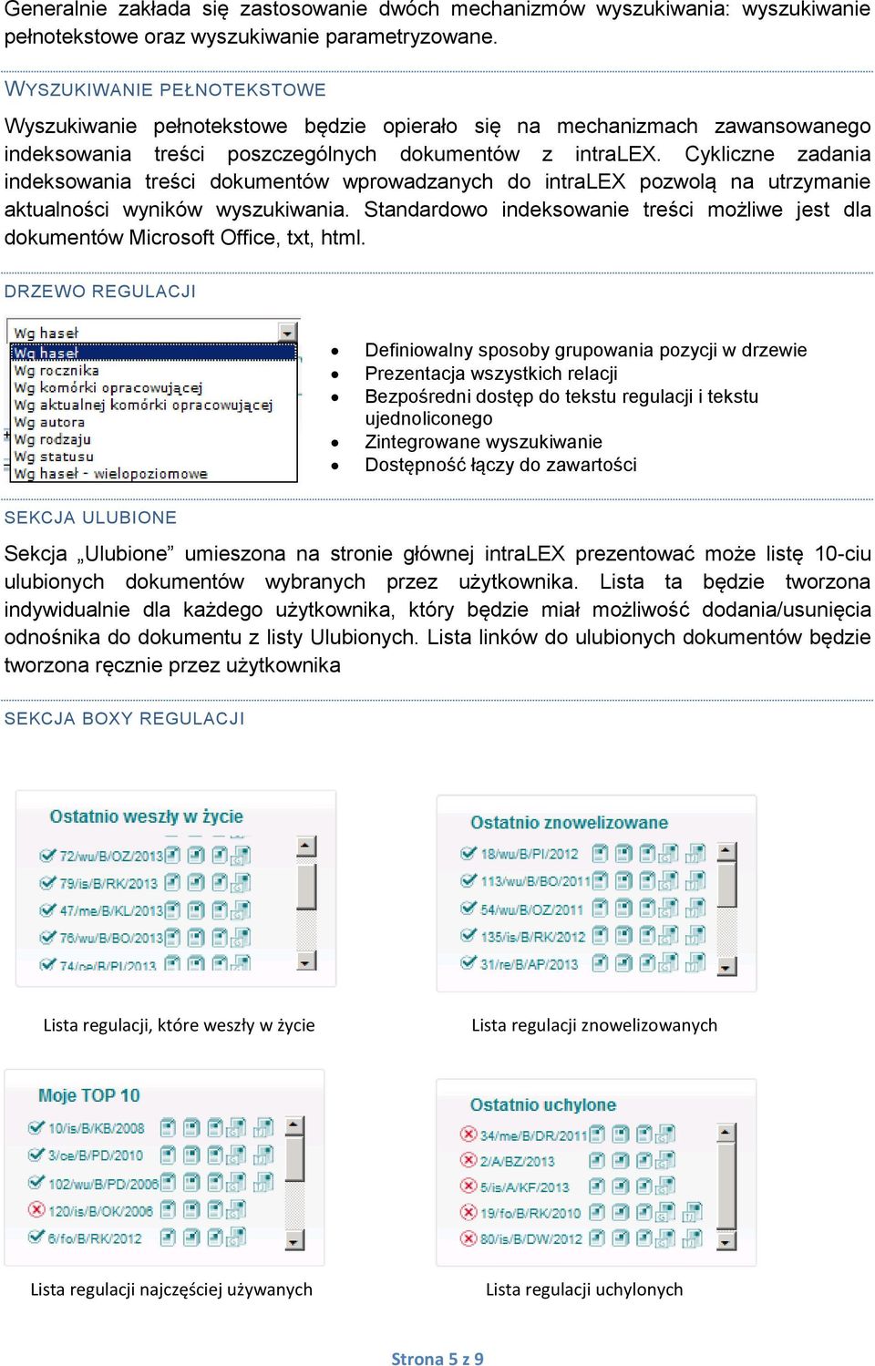 Cykliczne zadania indeksowania treści dokumentów wprowadzanych do intralex pozwolą na utrzymanie aktualności wyników wyszukiwania.