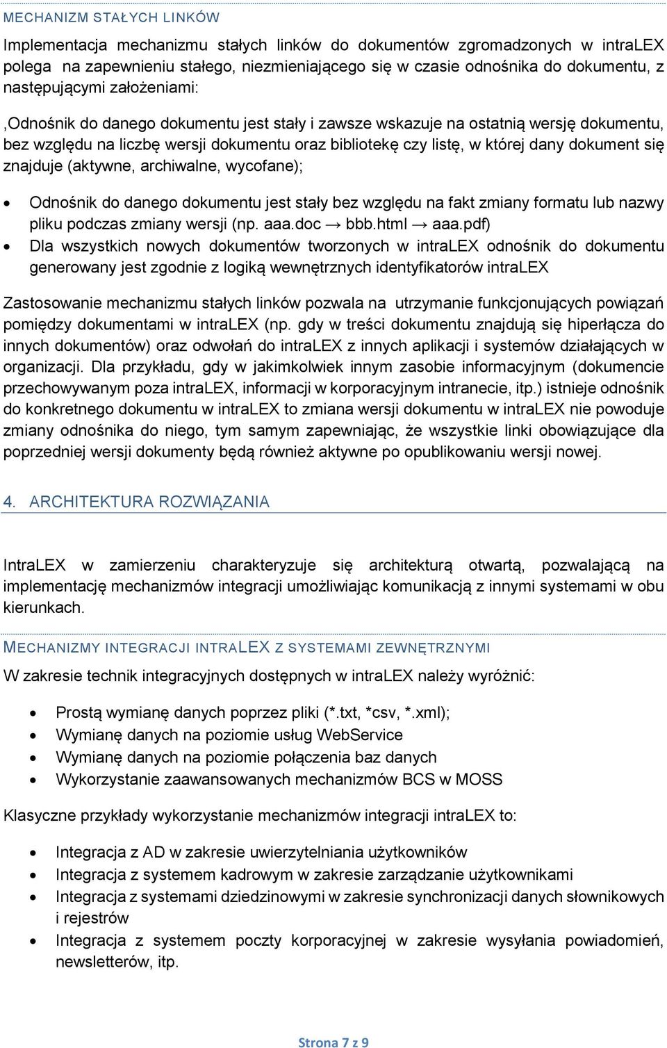 dokument się znajduje (aktywne, archiwalne, wycofane); Odnośnik do danego dokumentu jest stały bez względu na fakt zmiany formatu lub nazwy pliku podczas zmiany wersji (np. aaa.doc bbb.html aaa.