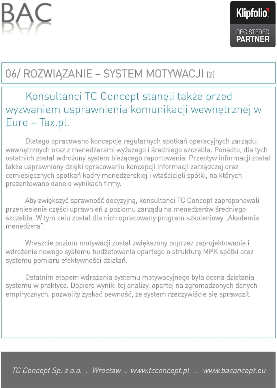 Ponadto, dla tych ostatnich został wdrożony system bieżącego raportowania.