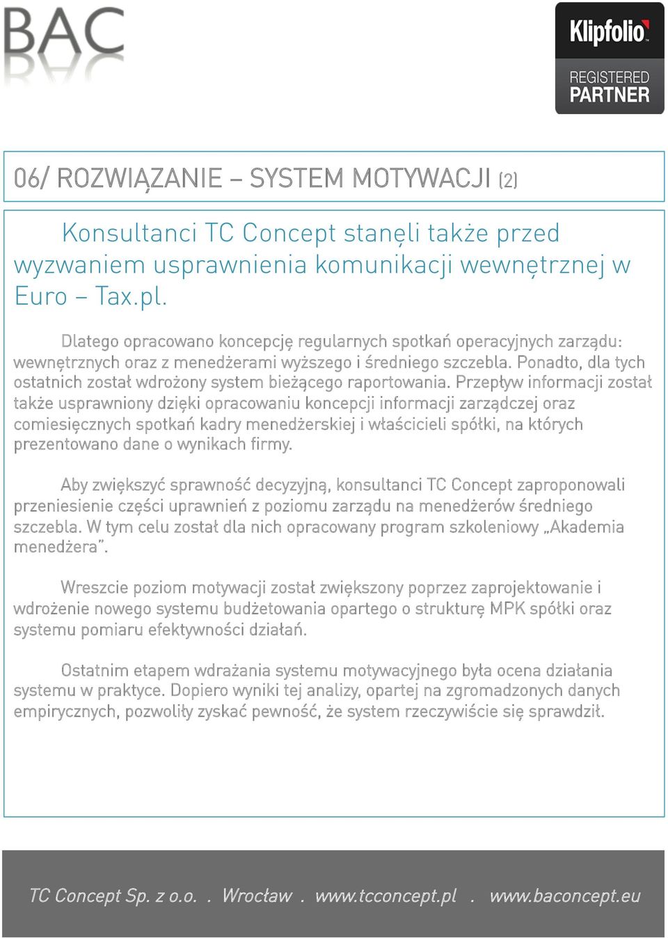 Ponadto, dla tych ostatnich został wdrożony system bieżącego raportowania.